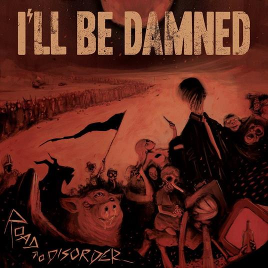 Road to Disorder - CD Audio di I'll Be Damned