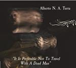 It Is Preferable Not to Travel with a Dead Man