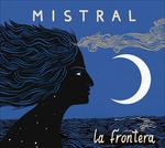 Mistral - CD Audio di La Frontera
