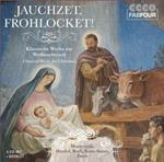 Jauchzet, Frohlocket! Klassische Werke zur Weihnachtszeit