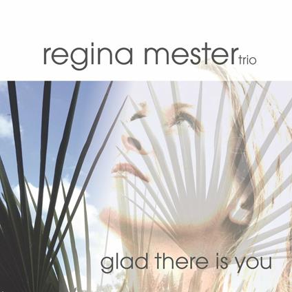 Glad There Is You - CD Audio di Regina Mester