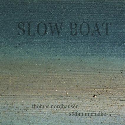 Slow Boat - CD Audio di Thomas Nordhausen,Stefan Michalke