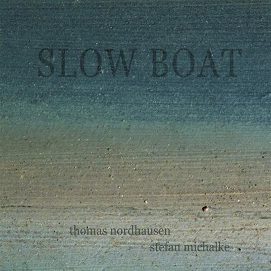 Slow Boat - CD Audio di Thomas Nordhausen,Stefan Michalke