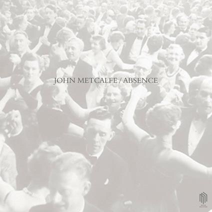 Absence - CD Audio di John Metcalfe