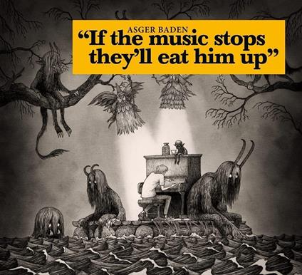 If The Music Stops, They'Ll Eat Him Up - CD Audio di Asger Baden