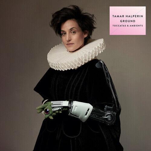 Ground (Toccatas & Ambients) - CD Audio di Tamar Halperin