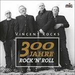 300 Jahre Rock 'n Roll - CD Audio di Vincent Rocks