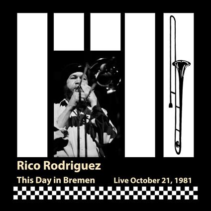 This Day In Bremen (Live, October 21, 1981) - CD Audio di Rico Rodriguez