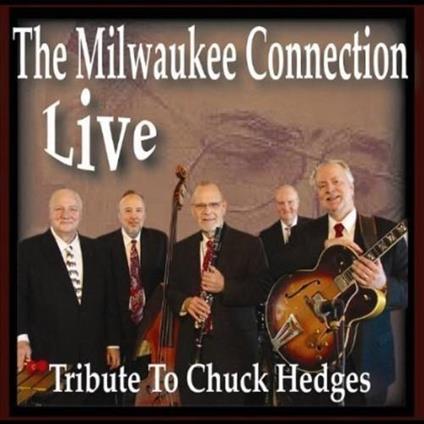 Live: Tribute To Chuck Hedges - CD Audio di Milwaukee Connection
