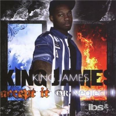 Accept It Or Neglect It - CD Audio di James King