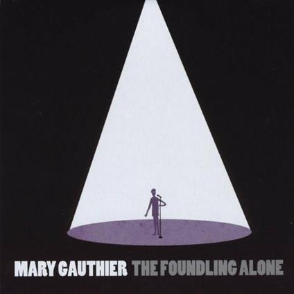Foundling Alone - CD Audio di Mary Gauthier