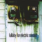 Lullaby for Electric Conduit