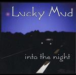 Lucky Mud - Into The Night
