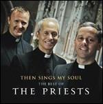 Then Sings My Soul. The Best of the Priests
