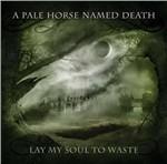 Lay My Soul to Waste - CD Audio di A Pale Horse Named Death