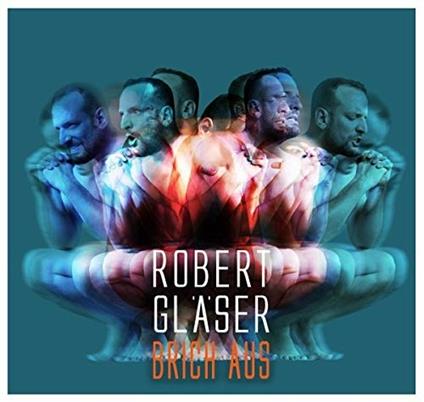 Brich Aus - CD Audio di Robert Glaser
