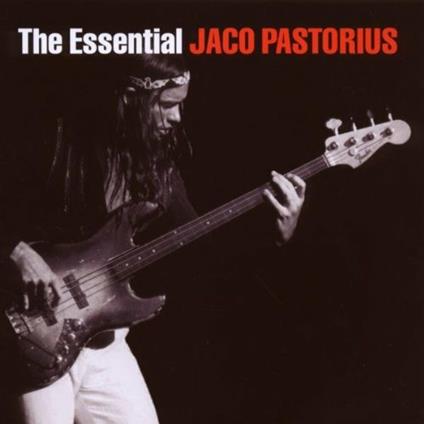 The Essential Jaco Pastorius - CD Audio di Jaco Pastorius