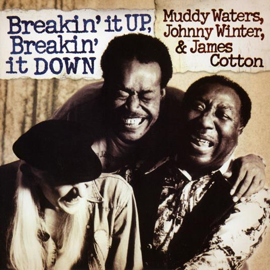 Breakin' Up, Breakin' Down - CD Audio di Muddy Waters,James Cotton,Johnny Winter