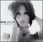 Mai dire mai - CD Audio di Anna Tatangelo