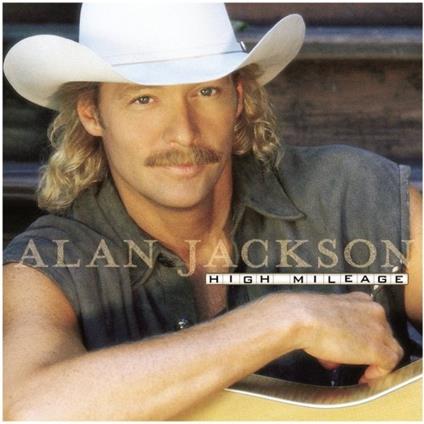 High Mileage - CD Audio di Alan Jackson