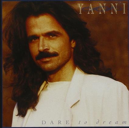Dare to Dream - CD Audio di Yanni