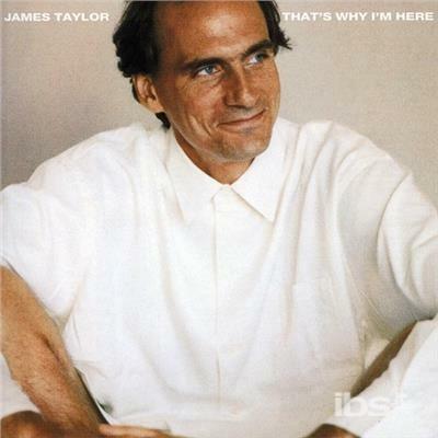 That's Why I'm Here - CD Audio di James Taylor