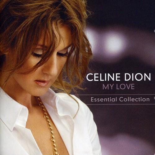 My Love: Essential Collection - CD Audio di Céline Dion