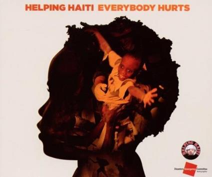 Helping Haiti. Everybody Hurts - CD Audio Singolo
