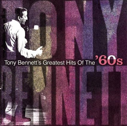 Greatest Hits Of The '60s - CD Audio di Tony Bennett