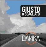 Giusto o sbagliato - CD Audio di Danka