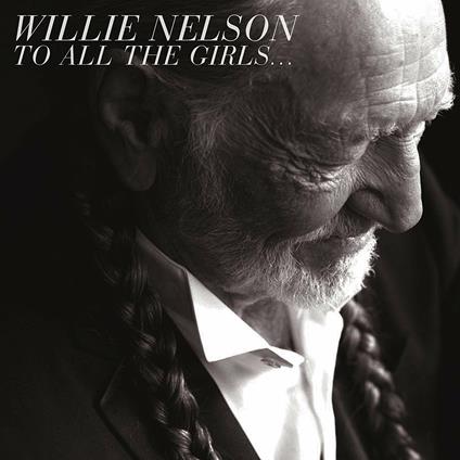 To All the Girls - CD Audio di Willie Nelson