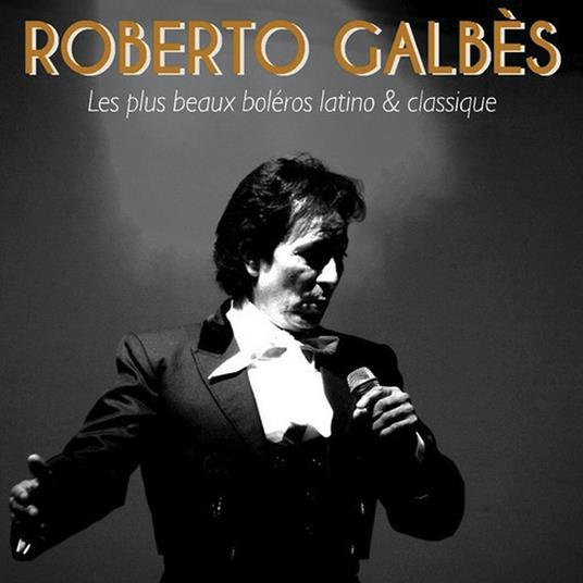 Roberto Galbes - Les Plus Beaux Boleros Latino - CD Audio