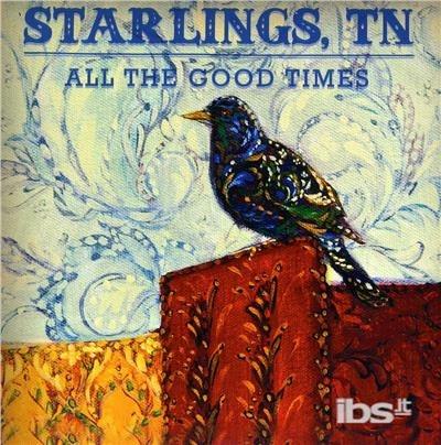 All the Good Times - Vinile LP di Starlings TN