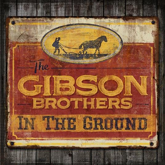 In the Ground - CD Audio di Gibson Brothers