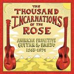 The Thousand Incarnations of the Rose. American Primitive Guitar and Banjo 1963-1974 (180 gr. Limited Edition)