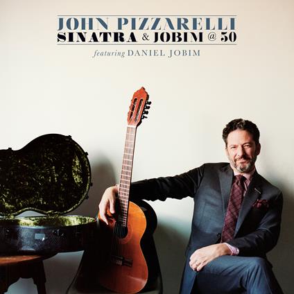 Sinatra and Jobim @ 50 - CD Audio di John Pizzarelli