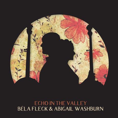 Echo in the Valley - CD Audio di Béla Fleck,Abigail Washburn