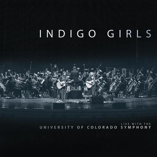 Live with the University of Colorado Symphony Orchestra - CD Audio di Indigo Girls,University of Colorado Symphony Orchestra