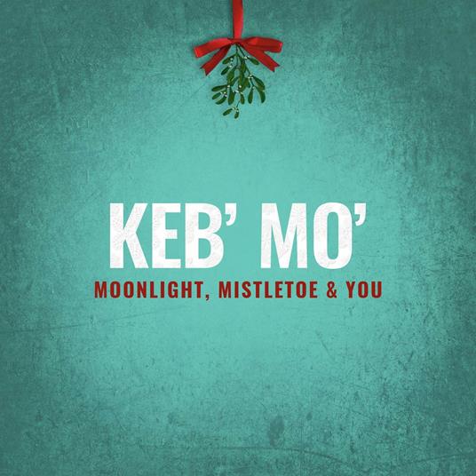 Moonlight, Mistletoe and You - CD Audio di Keb' Mo'