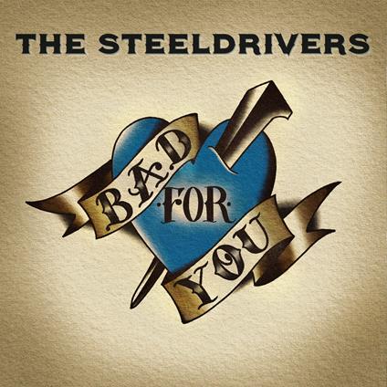 Bad for You - CD Audio di Steeldrivers