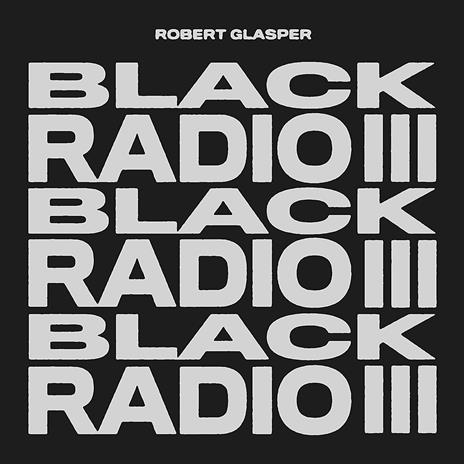 Black Radio 3 - Vinile LP di Robert Glasper
