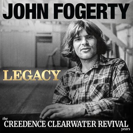 Legacy. The Creedence Clearwater Revival Years - CD Audio di John Fogerty - 2