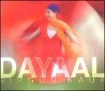 Dayaal - CD Audio di Sirgun Kaur