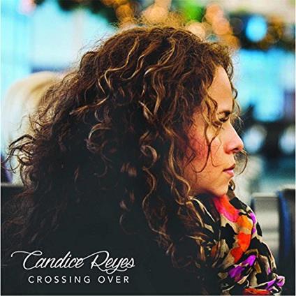 Candice Reyes - Crossing Over - CD Audio
