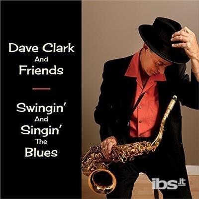 Swingin & Singin The Blues - CD Audio di Dave Clark