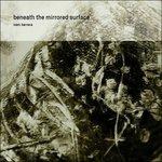 Beneath the Mirrored Surface - CD Audio di Marc Barreca