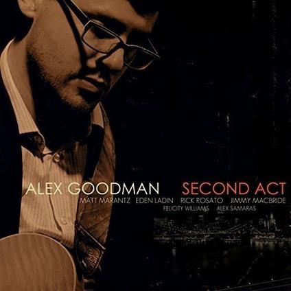 Second Act - CD Audio di Alex Goodman