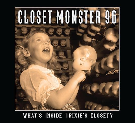 What's Inside Trixie's Closet - CD Audio di Closet Monster 96