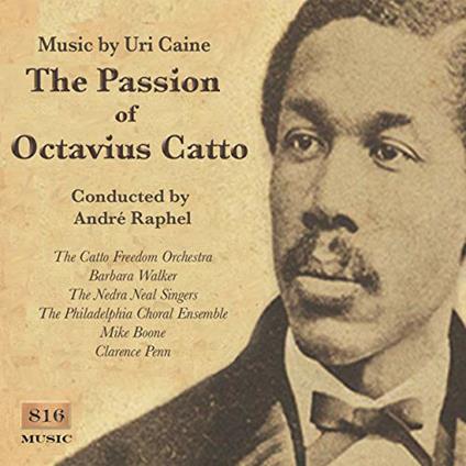 The Passion Of Octavius Catto - CD Audio di Uri Caine