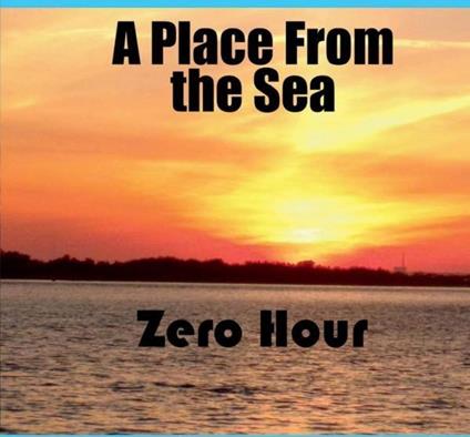 Zero Hour - CD Audio di Place From The Sea